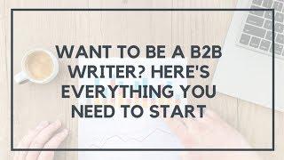 How to Become a B2B Writer (And Why It's the Ultimate Freelance Writing Gig) | Location Rebel