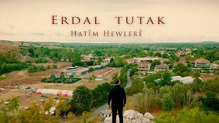 ERDAL TUTAK HATIM  HEWLERE YENİ KLİP 2024