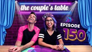 EPISODE 150 EXTRAVAGANZA  // The Couple's Table