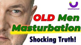 Masturbation Secrets OLD Men Wish They Knew Sooner | UroChannel