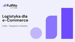 Logistyka dla e-Commerce – Fulfilio – Twój partner w biznesie