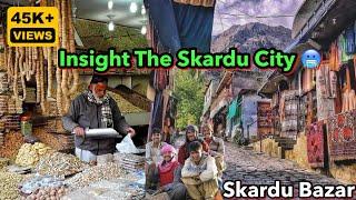 Insight Skardu City | Second Largest City of Gilgit Baltistan