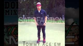 Tommy Ace'Em - Satisfaction (DOPEmusic NEW MEMBER!)