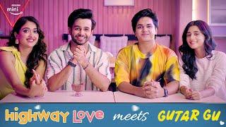 HIGHWAY LOVE meets GUTAR GU | Ashlesha Thakur, Vishesh Bansal, Gayatri Bharadwaj & Ritwik Sahore