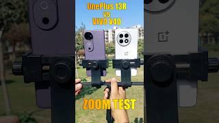 OnePlus 13R vs Vivo V40 Zoom Test