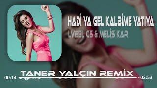 Taner Yalçın - Hadi Ya Gel Kalbime Yatıya Remix