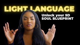 POWERFUL Light Language Activation : UNLOCK Your 5D SOUL BLUEPRINT with SOURCE ENERGY