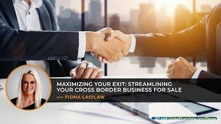 Video Podcast | Maximizing Your Exit: Streamlining Your Cross Border Business For Sale