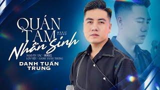 QUÁN TẠM NHÂN SINH - DANH TUẤN TRUNG | Dối Trời Phật Dối Thế Nhân Dối Sao Được Tâm