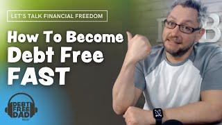 How To Become Debt Free Fast