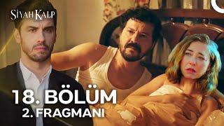 Siyah Kalp 18. Bölüm 2. Fragmanı | "Nuh, Sumru ve Tahsin'i Yatakta Görüyor"