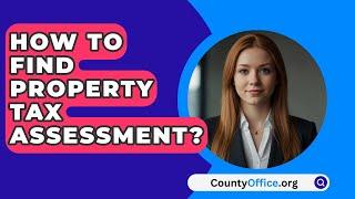 How To Find Property Tax Assessment? - CountyOffice.org