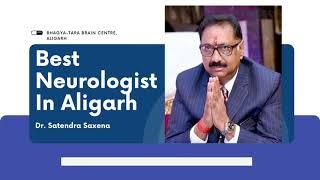 Dr. Satendra Saxena is the Best neurologist in Aligarh - JustBaazaar Business Directory