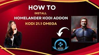 How to Install Homelander Kodi Addon 2025 on Kodi 21.1 Omega