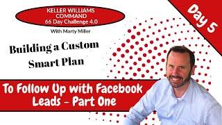 KW Command 66 Day Challenge 4.0 Day 5 - Building a Custom SmartPlan for FB Lead Follow Up Pt. 1