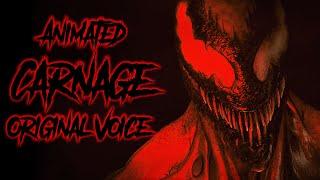 Animated CARNAGE Original Voice!