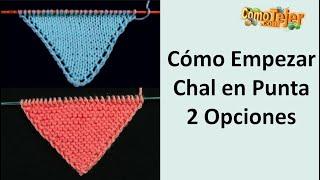 Cómo Tejer el Comienzo o Inicio del Chal en Punta 2 Opciones 2 agujas, tricot, palitos (1315)