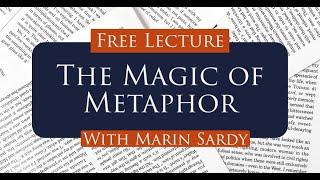 Lecture: The Magic of Metaphor -- How to Create Vivid Metaphors that Can Transform Your Writing