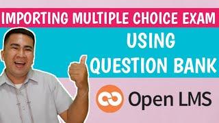 HOW TO IMPORT MULTIPLE CHOICE EXAM USING OPENLMS - QUESTION BANK