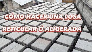 cómo se hace una losa RETICULAR Ó ALIGERADA (proceso paso a paso)