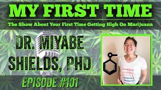 My First Time Ep #101 | DR. MIYABE SHIELDS, PhD