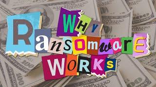 Why Does Ransomware Work So F**king Well As A Crime?