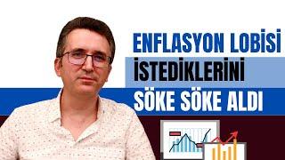 Enflasyon Lobisi İstediklerini Söke Söke Aldı