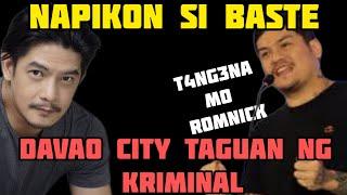 DAVAO TAGUAN NG PUGANTE,  GALIT NA GALIT SI BASTE AT MGA DDS KAY ROMNICK