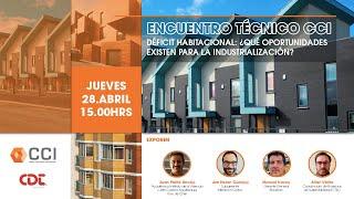 ENCUENTRO TECNICO CCI "Déficit Habitacional: ¿Qué oportunidades existen para la industrialización?"