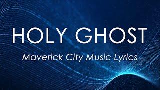 Holy Ghost (Lyrics) - Maverick City Music feat. Bri Babineaux & Alton Eugene