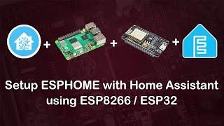 Setup ESPHome for Home Assistant with ESP8266 / ESP32 : Beginners Guide