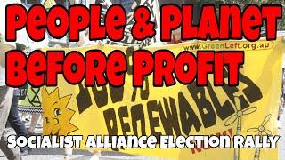 People and planet before profit: Socialist Alliance election rally