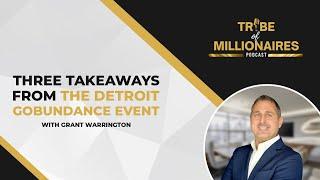 Three Takeaways From the Detroit GoBundance Event with Guest, Grant Warrington