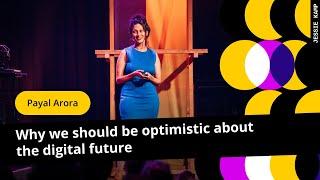 Why we should be optimistic about the digital future | Payal Arora