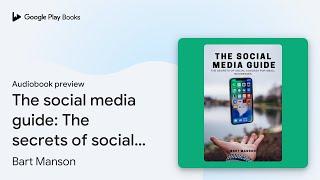 The social media guide: The secrets of social… by Bart Manson · Audiobook preview