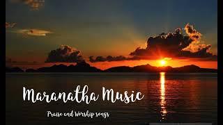 Maranatha_Music All Time Favorite Praise and Worship songs 70's 80's