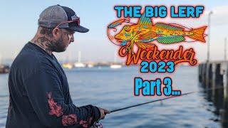 The Big Lerf Weekender - Day 3 - SUPER RARE FISH CAUGHT!