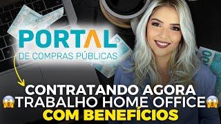 PORTAL DE COMPRAS PÚBLICAS abre VAGAS HOME OFFICE para o BRASIL TODO | Mari Rel