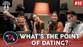 #15 What's The Point of Dating? (ft. Melissa Campbell & Tiara Anchant)