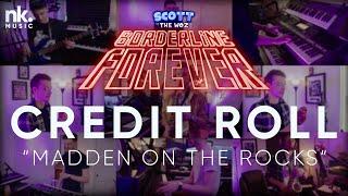 "Madden on the Rocks" | Scott The Woz - Borderline Forever