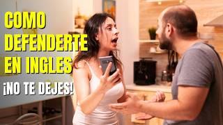 Cómo discutir y defenderte en ingles. No te dejes!