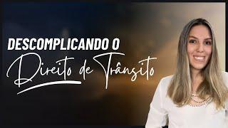 DESCOMPLICANDO DO DIREITO DE TRÂNSITO | CANAL PARA ESTUDANTE E BACHARÉIS EM DIREITO E ADVOGADOS