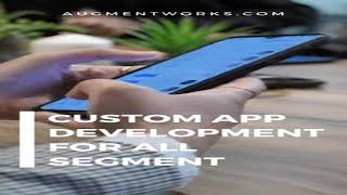 Grow Your Business with Custom App Development Services  | Augment Works