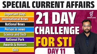 SPECIAL CURRENT AFFAIRS | 21 DAY CHALLENGE FOR STI DAY 11 | @4pm #gyanlive #gyanlivegpsc