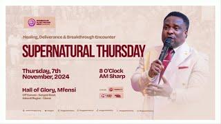 HEALING, DELIVERANCE, & BREAKTHROUGH ENCOUNTERS || SUPERNATURAL THURSDAY || 7 - 11 - 2024