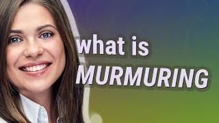 Murmuring | meaning of Murmuring