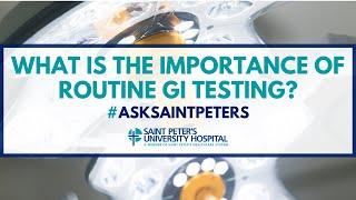 What is the importance of routine GI testing? - Ask Saint Peter's