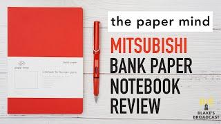 The Paper Mind Mitsubishi Bank Paper Notebook Review | The Ultimate Fountain Pen Friendly Notebook ?