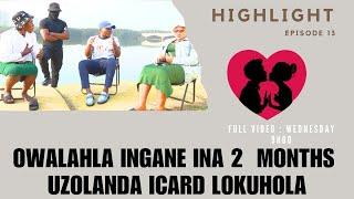 OWALAHLA INGANE INA 2 MONTHSUZOLANDA ICARD LOKUHOLA - EP 13 ABANGANI BETHU highlight