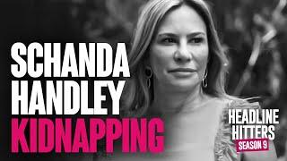 Schanda Handley Kidnapping - Headline Hitters 9 Ep 6